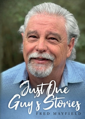 Just One Guy's Stories by Mayfield, Fred