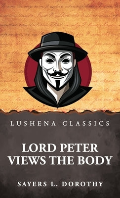 Lord Peter Views the Body by Sayers L Dorothy