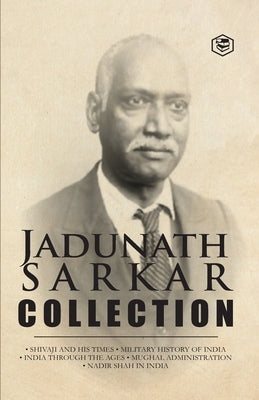 Jadunath Sarkar Collection (5 Books): Shivaji and His Times, Military History of India, India Through the Ages, Mughal Administration & Nadir Shah in by Sarkar, Jadunath
