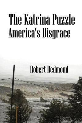 The Katrina Puzzle: America's Disgrace by Redmond, Robert
