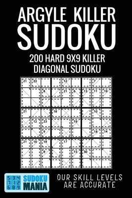 Argyle Killer Sudoku: 200 Hard 9x9 Killer Diagonal Sudoku by Sudoku Mania