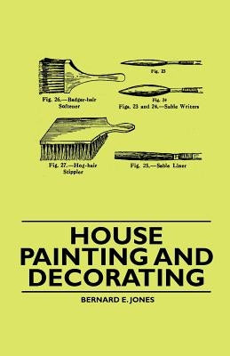House Painting and Decorating by Jones, Bernard E.
