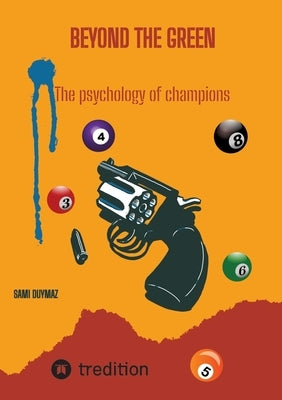 Beyond the green: The psychology of champions by Duymaz, Sami