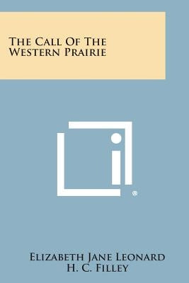 The Call of the Western Prairie by Leonard, Elizabeth Jane
