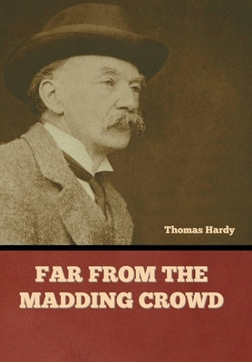 Far from the Madding Crowd by Hardy, Thomas