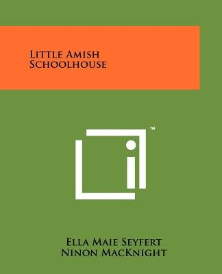 Little Amish Schoolhouse by Seyfert, Ella Maie