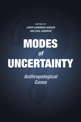 Modes of Uncertainty: Anthropological Cases by Samimian-Darash, Limor
