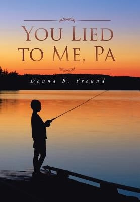 You Lied to Me, Pa by Freund, Donna B.