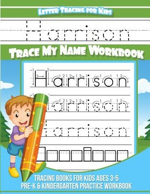 Harrison Letter Tracing for Kids Trace my Name Workbook: Tracing Books for Kids ages 3 - 5 Pre-K & Kindergarten Practice Workbook by Books, Harrison