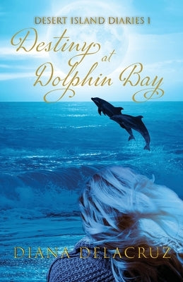 Destiny at Dolphin Bay by Delacruz, Diana