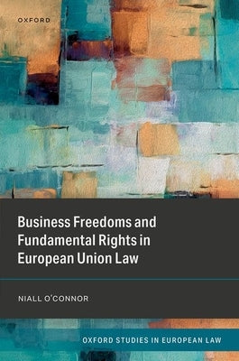 Business Freedoms and Fundamental Rights in European Union Law by O'Connor, Niall