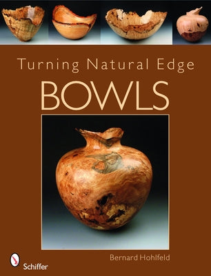 Turning Natural Edge Bowls by Hohlfeld, Bernard
