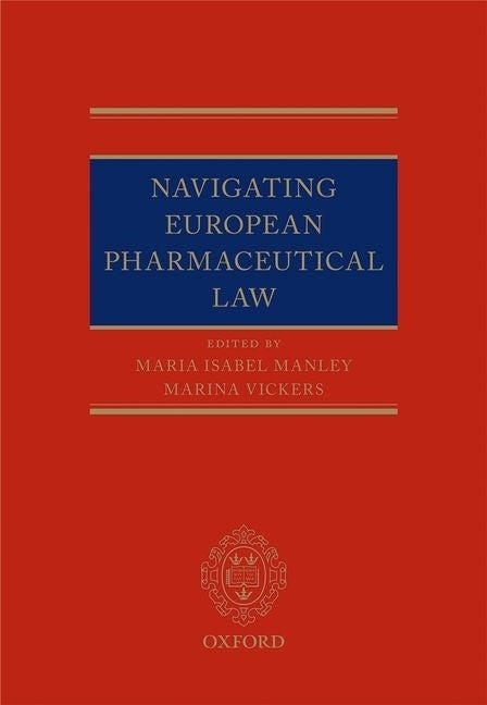 Navigating European Pharmaceutical Law by Manley, Maria Isabel