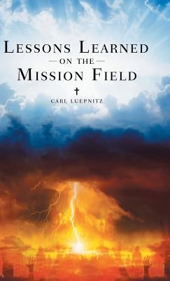 Lessons Learned on the Mission Field by Luepnitz, Carl
