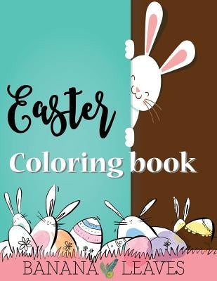 Easter Coloring Book For Kids, Children's Easter Books, Easy coloring book for boys kids toddler, Imagination learning in school and home: Kids colori by Leaves, Banana
