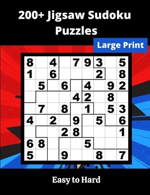 200+ Jigsaw Sudoku Puzzles: irregular Sudoku Puzzles for adults and seniors by Somatomint