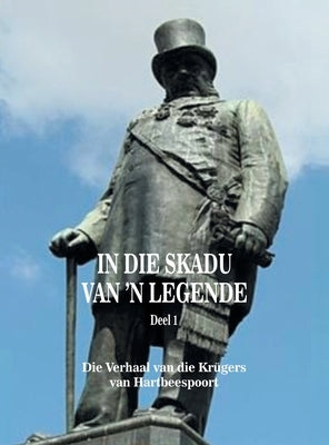 In Die Skadu Van 'n Legende: Deel 1 by Kruger, Bernard Botes