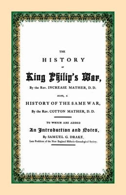 The History of King Philip's War by Mather, D. D. Rev Increase