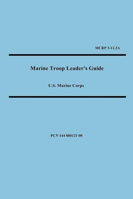 Marine Troop Leader's Guide by U S Marine Corps