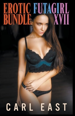 Erotic Futagirl Bundle XVII by East, Carl