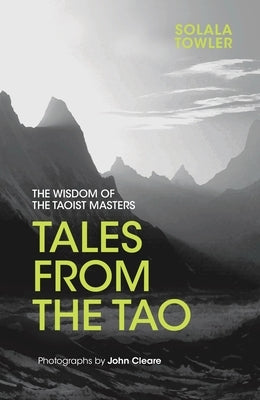 Tales from the Tao: The Wisdom of the Taoist Masters by Towler, Solala