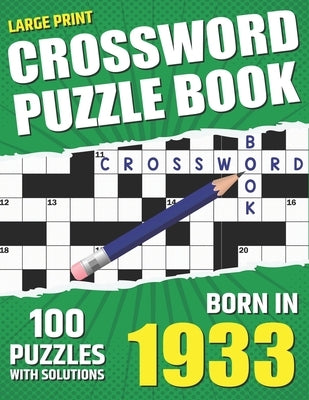 You Were Born In 1933: Crossword Puzzle Book: Large Print Challenging Brain Exercise With Puzzle Game for All Puzzle Lover With Solutions by Publishing, Andrus Beel