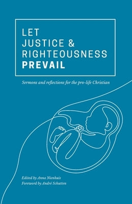 Let Justice and Righteousness Prevail by Nienhuis, Anna
