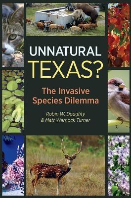 Unnatural Texas?: The Invasive Species Dilemma by Doughty, Robin W.