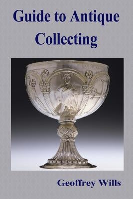 Guide to Antique Collecting by Wills, Geoffrey
