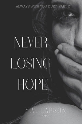 Never Losing Hope by Larson, Y. V.