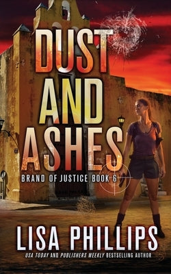 Dust and Ashes by Phillips, Lisa