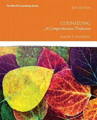 Counseling: A Comprehensive Profession by Gladding, Samuel T.