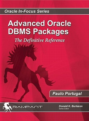Advanced Oracle DBMS Packages: The Definitive Reference by Portugal, Paulo