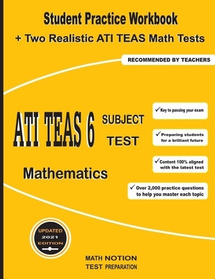 ATI TEAS 6 Subject Test Mathematics: Student Practice Workbook + Two Realistic ATI TEAS Math Tests by Smith, Michael