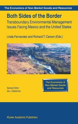 Both Sides of the Border: Transboundary Environmental Management Issues Facing Mexico and the United States by Fernandez, Linda