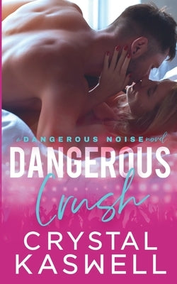 Dangerous Crush by Kaswell, Crystal
