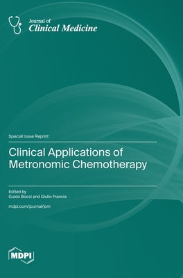 Clinical Applications of Metronomic Chemotherapy by Bocci, Guido