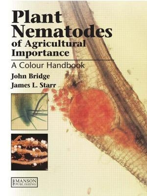 Plant Nematodes of Agricultural Importance: A Colour Handbook by Bridge, John