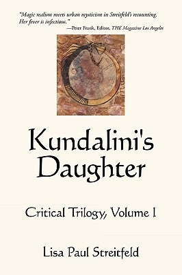 Kundalini's Daughter: Critical Trilogy, Volume I by Lisa Paul Streitfeld, Paul Streitfeld