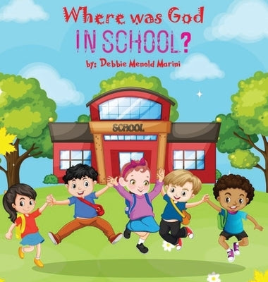 Where Was God In School? by Menold Marini, Debbie