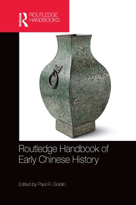 Routledge Handbook of Early Chinese History by Goldin, Paul R.