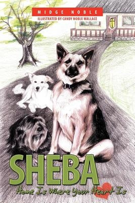 Sheba: Home Is Where Your Heart Is by Noble, Midge