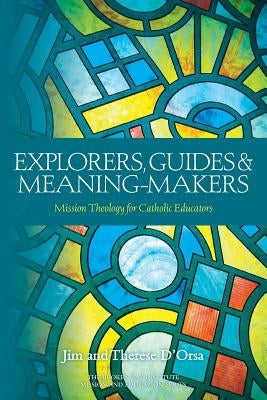 Explorers, Guides and Meaning Makers by D'Orsa, Jim