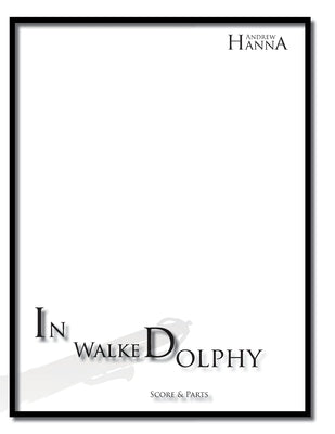 In Walked Dolphy by Hanna, Andrew