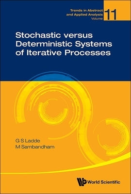 Stochastic Versus Deterministic Systems of Iterative Processes by Ladde, Gangaram S.