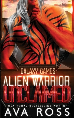 Alien Warrior Unclaimed: A Sci-fi Alien Romance by Ross, Ava