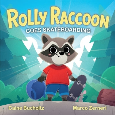Rolly Raccoon Goes Skateboarding by Bucholtz, Caine