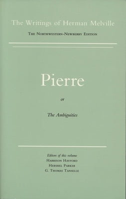 Pierre, or the Ambiguities: Volume Seven, Scholarly Edition by Melville, Herman