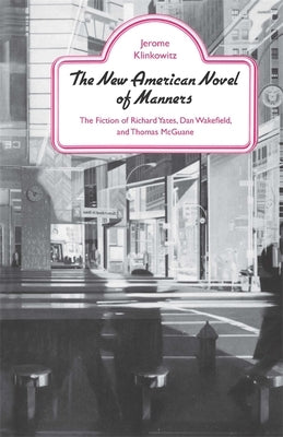 The New American Novel of Manners by Klinkowitz, Jerome