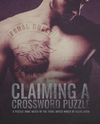 Claiming A Crossword Puzzle: A Puzzle Book Based In The Feral Breed World by Leigh, Ellis
